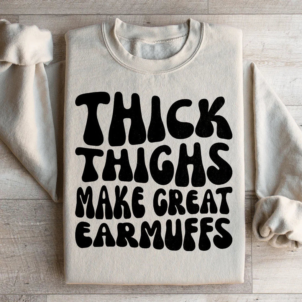 Thick Thighs Make Great Earmuffs Sweatshirt Peachy Sunday