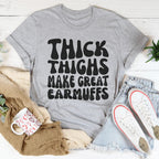 Thick Thighs Make Great Earmuffs Tee Peachy Sunday