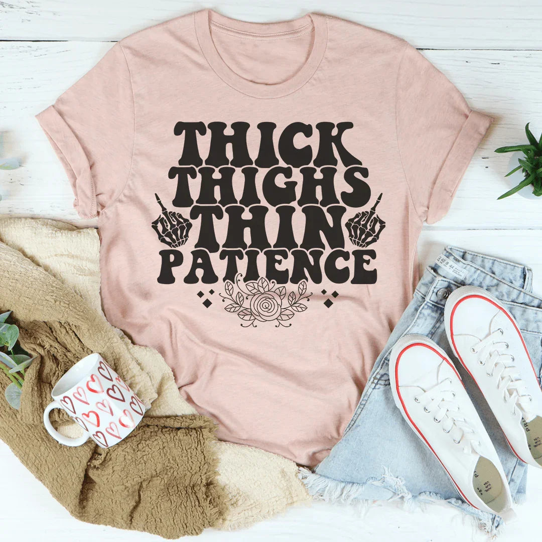 Thick Thighs Thin Patience Tee Peachy Sunday