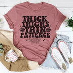 Thick Thighs Thin Patience Tee Peachy Sunday