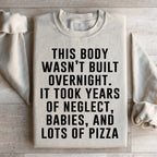 This Body Wasn't Built Overnight Sweatshirt