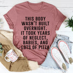 This Body Wasn't Built Overnight Tee