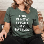 This Is How I Fight My Battles Tee - SJB-DIAMOND ELITES