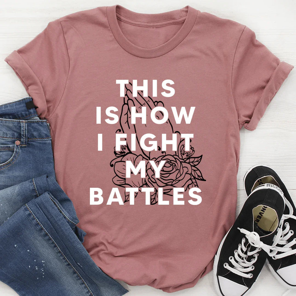 This Is How I Fight My Battles Tee - SJB-DIAMOND ELITES