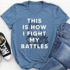 This Is How I Fight My Battles Tee - SJB-DIAMOND ELITES