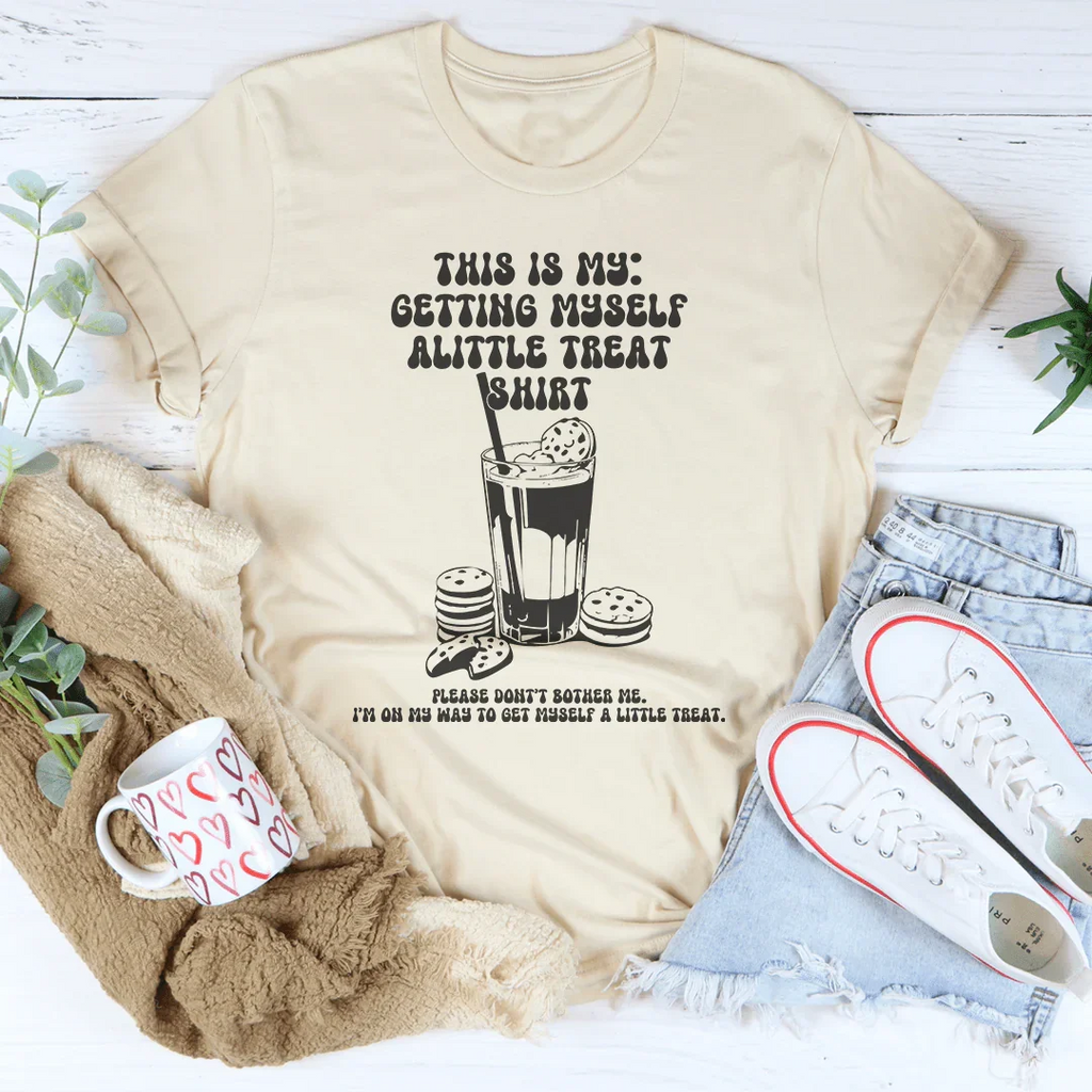 This Is My Getting Myself Alittle Shirt Tee