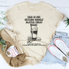 This Is My Getting Myself Alittle Shirt Tee