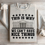 This Is Why We Can't Have Nice Things Sweatshirt