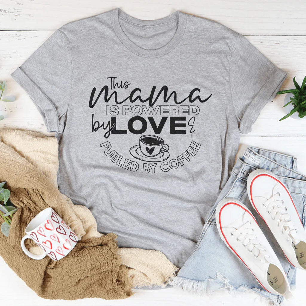 This Mama Is Powered By Love Tee