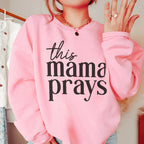 This Mama Prays Sweatshirt Peachy Sunday
