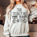 This Totally Has Dog Hair In It Sweatshirt Sweatshirt Peachy Sunday