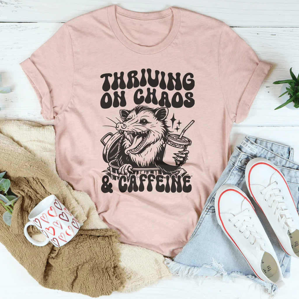 Thriving On Chaos And Caffeine Tee Peachy Sunday