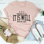 Through It All it Is Well With My Soul Tee