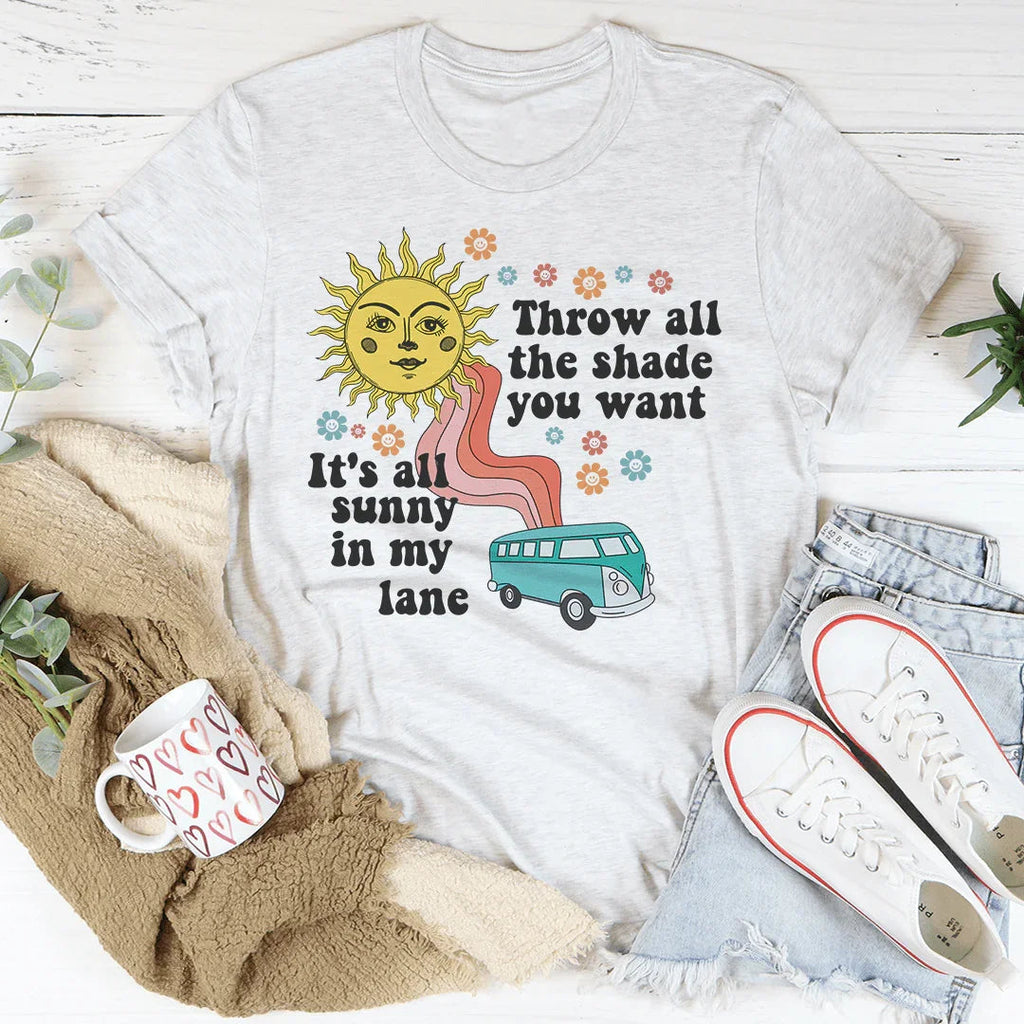 Throw All The Shade You Want Tee