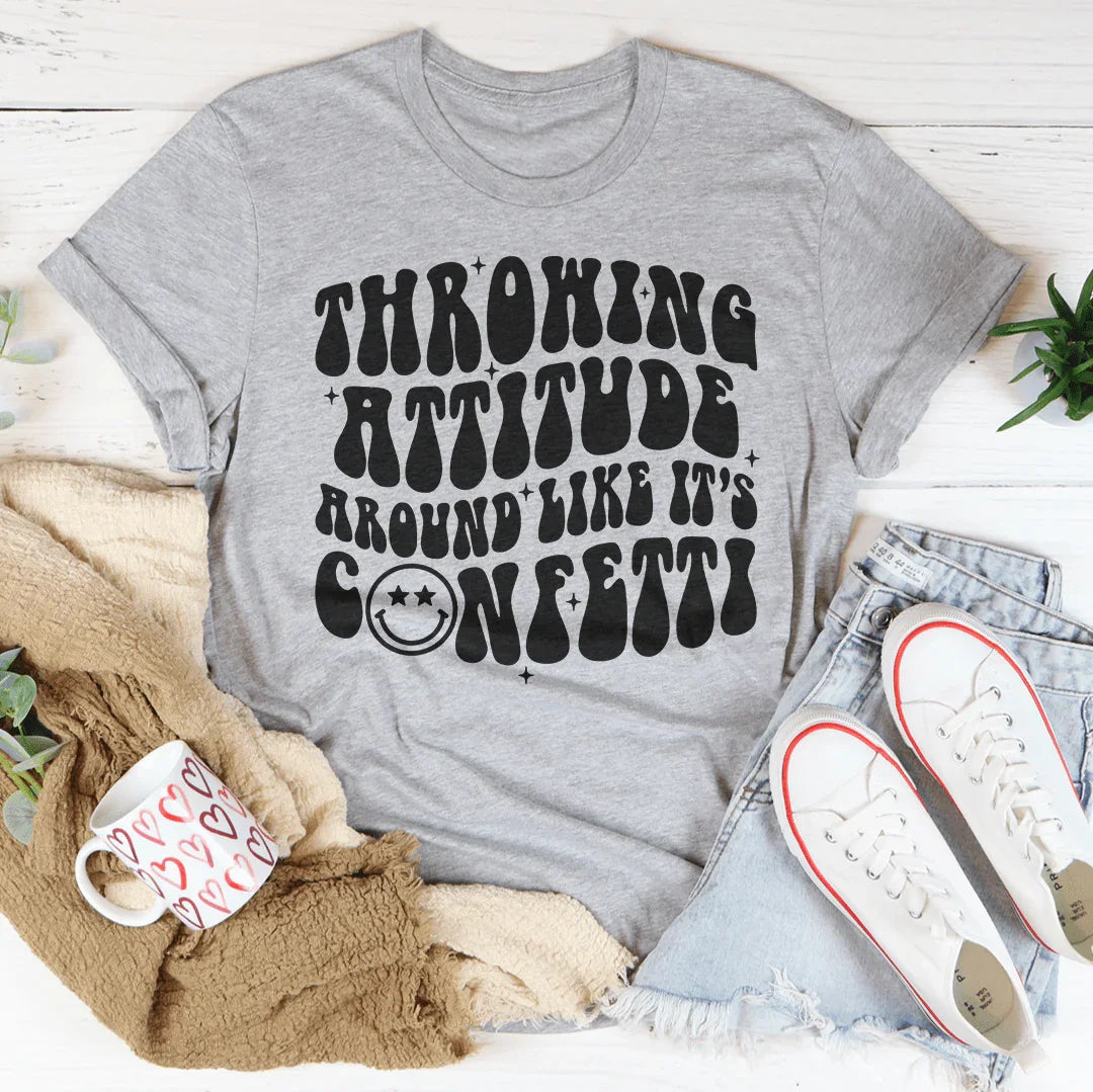 Throwing Attitude Around Like It's Confetti Tee Peachy Sunday