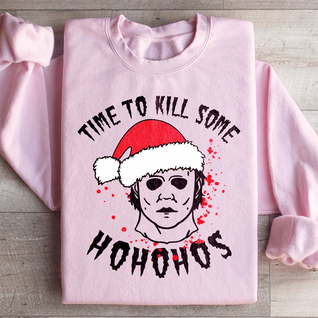 Time To Kill Some Ho Ho Hos Sweatshirt Peachy Sunday
