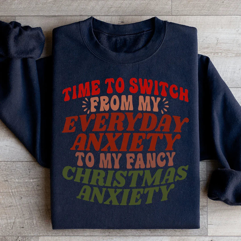 Time To Switch From My Everyday Anxiety To My Fancy Anxiety Sweatshirt Peachy Sunday
