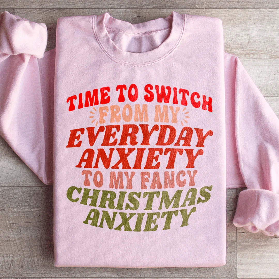 Time To Switch From My Everyday Anxiety To My Fancy Anxiety Sweatshirt Peachy Sunday