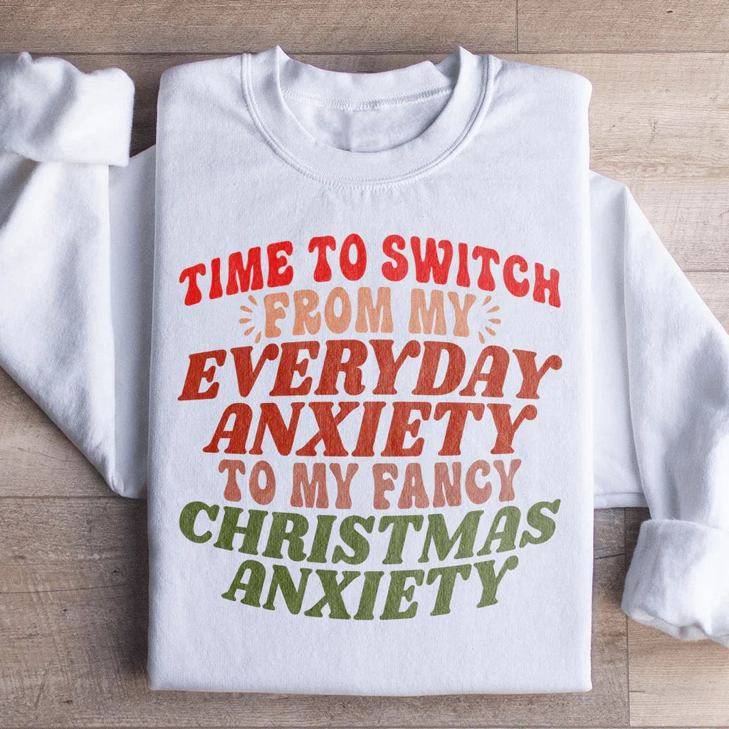 Time To Switch From My Everyday Anxiety To My Fancy Anxiety Sweatshirt Peachy Sunday