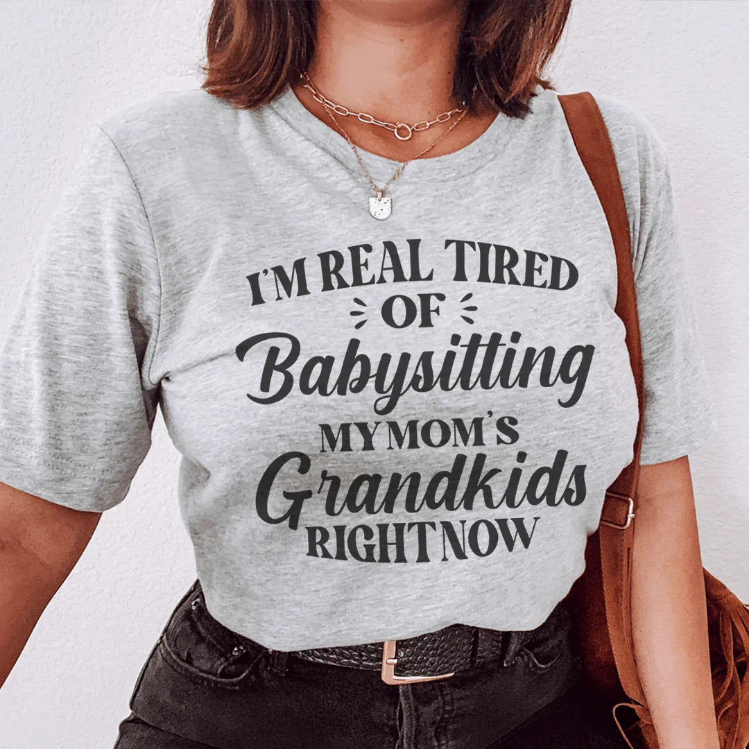 Tired Of Babysitting My Mom's Grandkids Tee Peachy Sunday