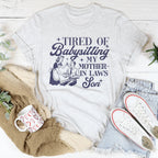 Tired Of Babysitting My Mother In Laws Son Tee