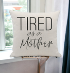 Embroidered 18x18 Linen Pillow Cover Tired As A Mother Removable Washable Insert BandsCo Straps