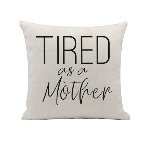 Embroidered 18x18 Linen Pillow Cover Tired As A Mother Removable Washable Insert BandsCo Straps