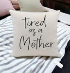Embroidered 18x18 Linen Pillow Cover Tired As A Mother Removable Washable Insert BandsCo Straps