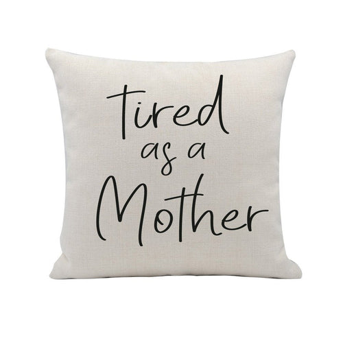 Embroidered 18x18 Linen Pillow Cover Tired As A Mother Removable Washable Insert BandsCo Straps