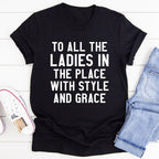 To All The Ladies In The Place With Style And Grace Tee - SJB-DIAMOND ELITES