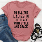 To All The Ladies In The Place With Style And Grace Tee - SJB-DIAMOND ELITES