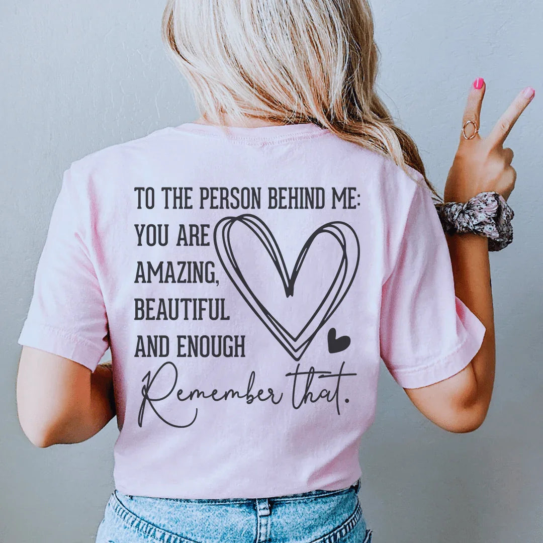 To The Person Behind Me You Are Amazing Tee Peachy Sunday