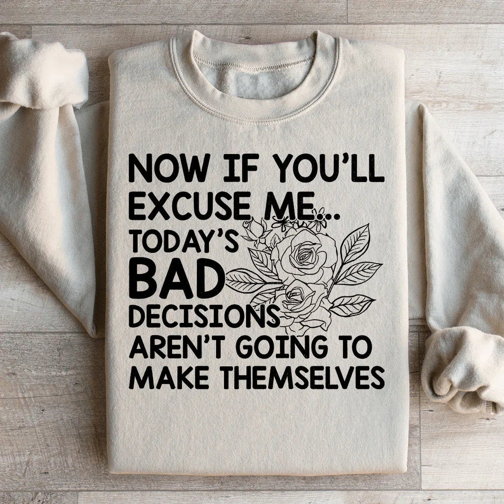 Today's Bad Decisions Aren't Going To Make Themselves Sweatshirt Peachy Sunday