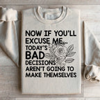 Today's Bad Decisions Aren't Going To Make Themselves Sweatshirt Peachy Sunday