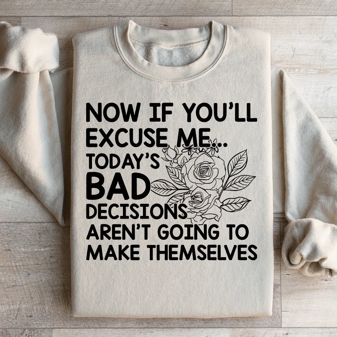 Today's Bad Decisions Aren't Going To Make Themselves Sweatshirt Peachy Sunday