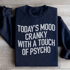 Today's Mood Cranky With A Touch Of Psycho Sweatshirt Peachy Sunday
