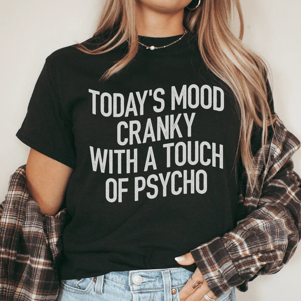 Today's Mood Cranky With A Touch Of Psycho Tee Peachy Sunday