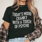 Today's Mood Cranky With A Touch Of Psycho Tee Peachy Sunday