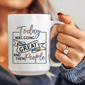 Today Was Going Great And Then People Ceramic Mug 15 oz Peachy Sunday