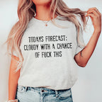 Todays Forecast Cloudy With A Chance Of F This Tee Peachy Sunday