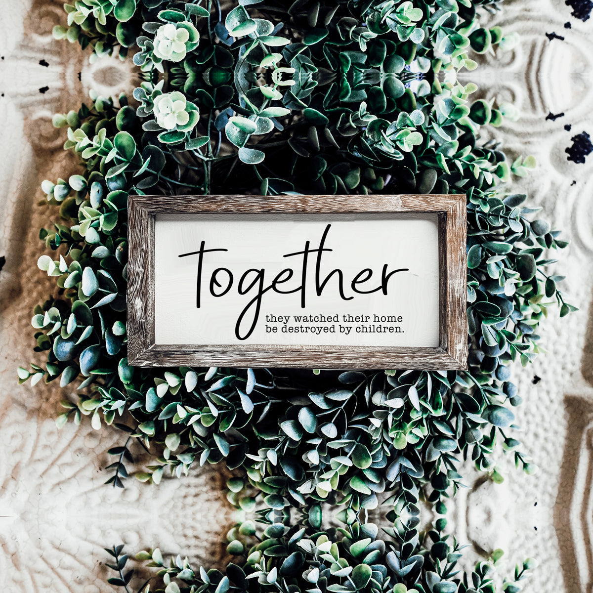 Together Wooden Sign Humorous Parenting Quote Wall Decor Funny Kids Destroyed Home Plaque BandsCo Straps
