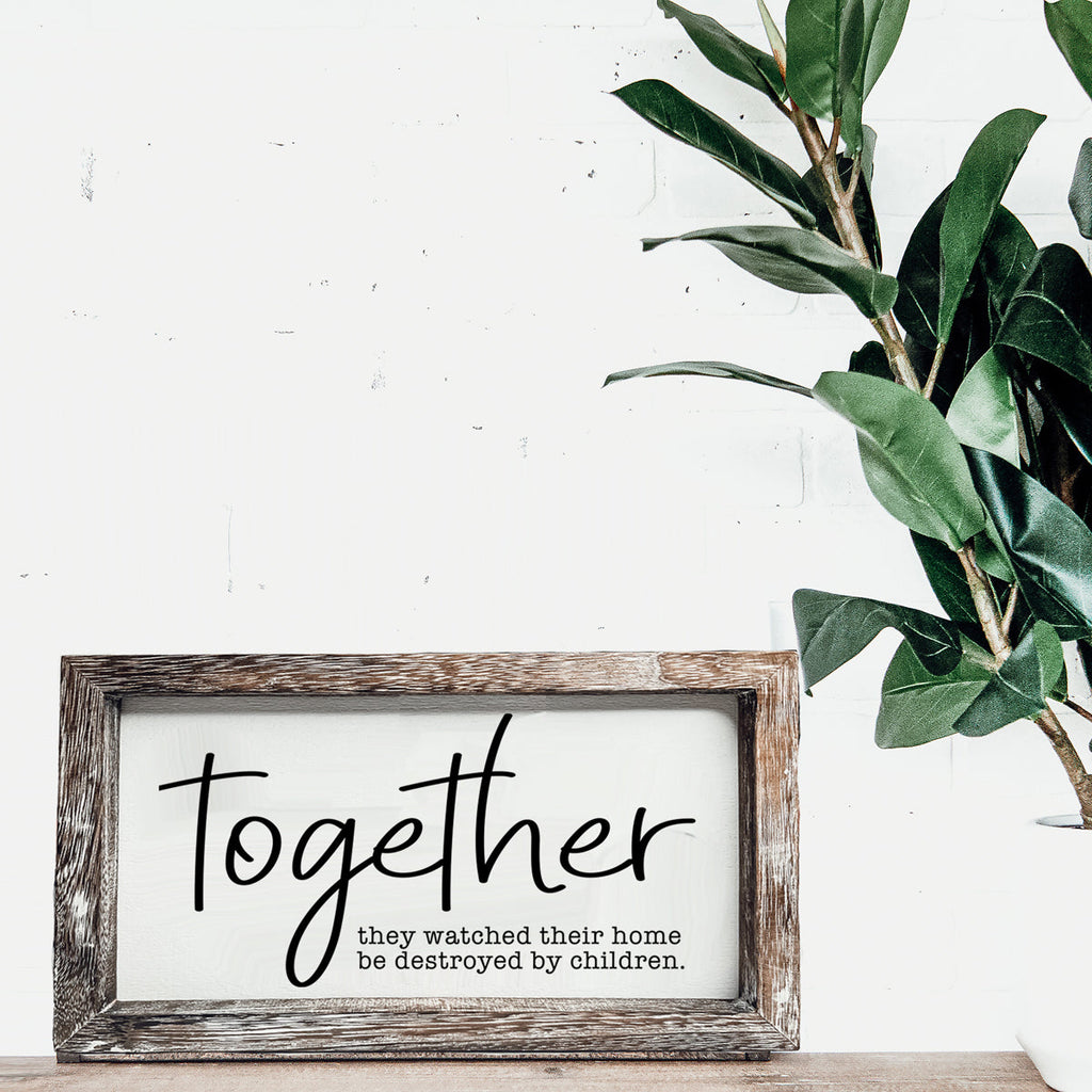 Together Wooden Sign Humorous Parenting Quote Wall Decor Funny Kids Destroyed Home Plaque BandsCo Straps