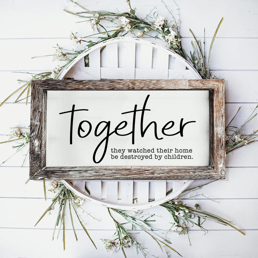 Together Wooden Sign Humorous Parenting Quote Wall Decor Funny Kids Destroyed Home Plaque BandsCo Straps