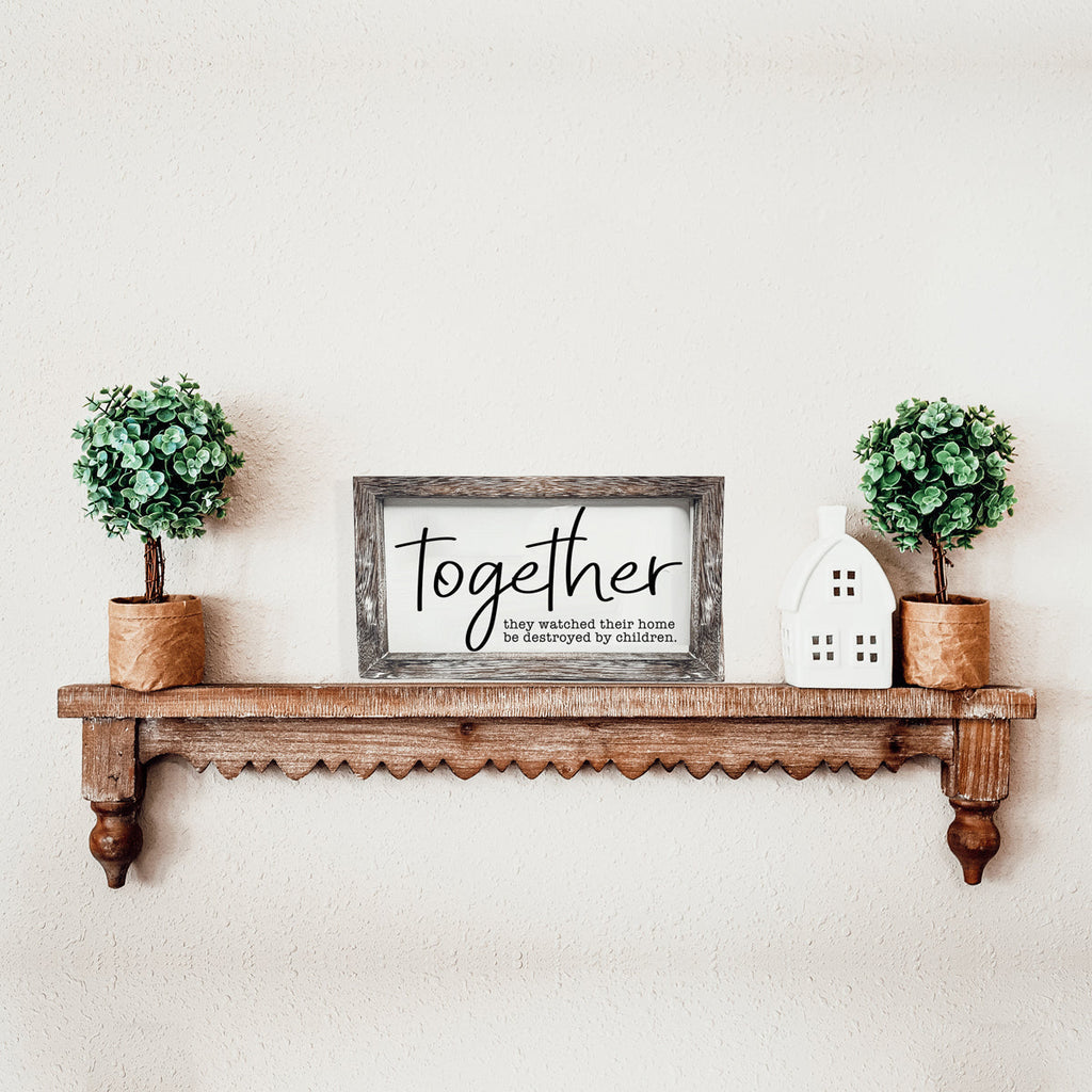 Together Wooden Sign Humorous Parenting Quote Wall Decor Funny Kids Destroyed Home Plaque BandsCo Straps