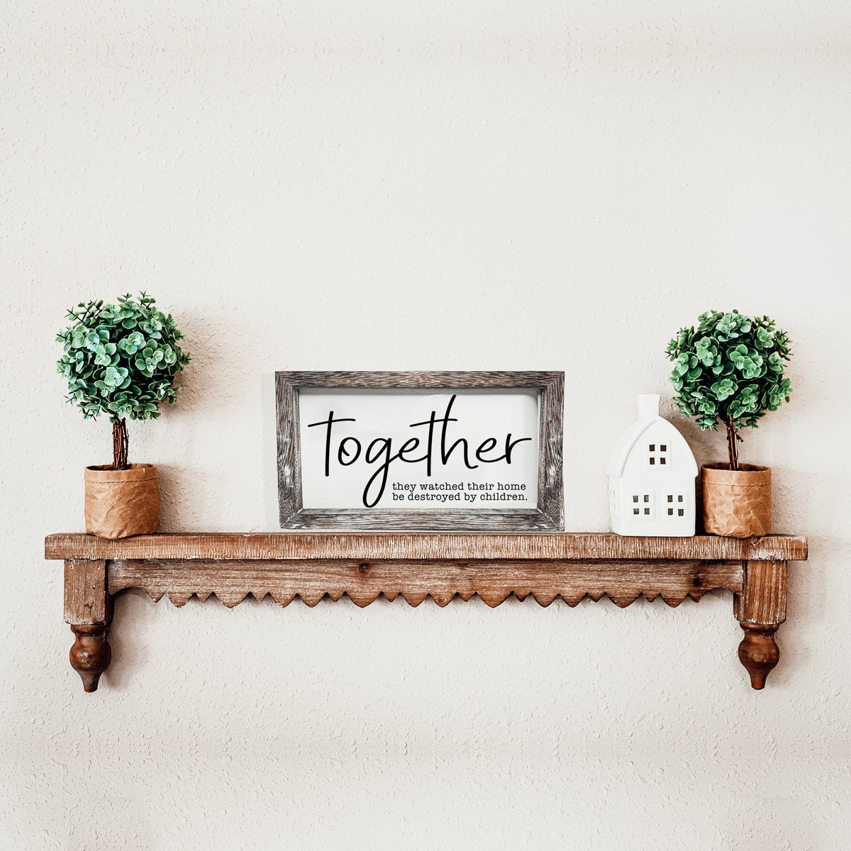 Together Wooden Sign Humorous Parenting Quote Wall Decor Funny Kids Destroyed Home Plaque BandsCo Straps