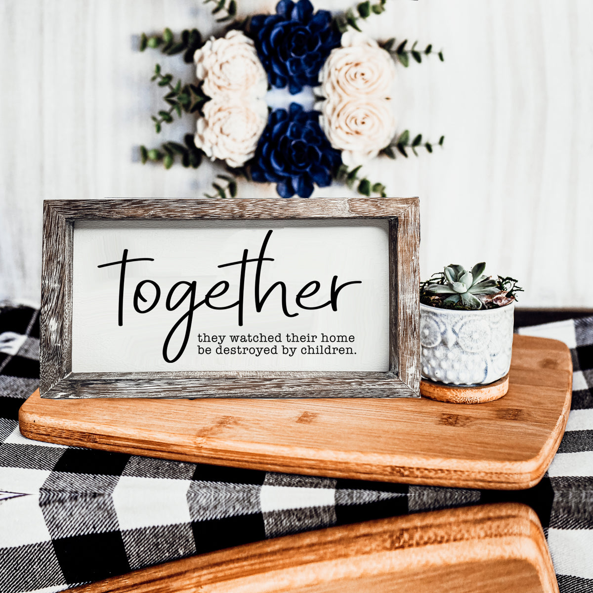 Together Wooden Sign Humorous Parenting Quote Wall Decor Funny Kids Destroyed Home Plaque BandsCo Straps