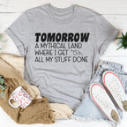 Tomorrow A Mythical Land Where I Get All My Stuff Done Tee Peachy Sunday
