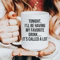 Tonight I'll Be Having My Favorite Drink Ceramic Mug 15 oz Peachy Sunday