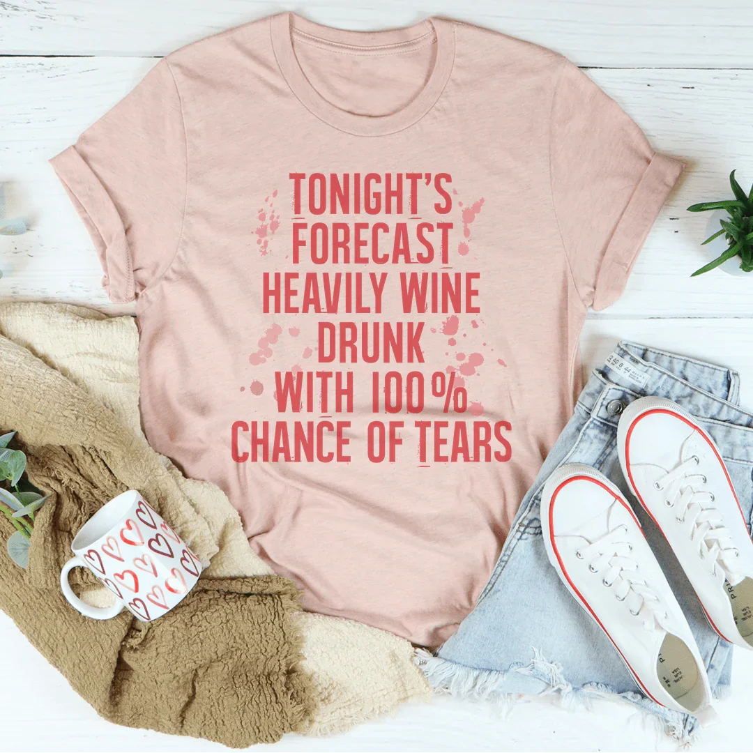 Tonight's Forecast Heavily Wine Drunk Tee Peachy Sunday
