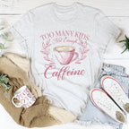 Too Many Kids Not Enough Caffeine Tee Peachy Sunday